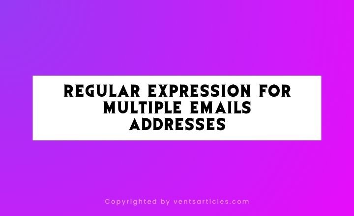 Regular Expression for Multiple Emails Addresses